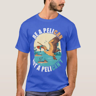 Wees een Pelican Bird Island Boat Vis Catchropical T-shirt
