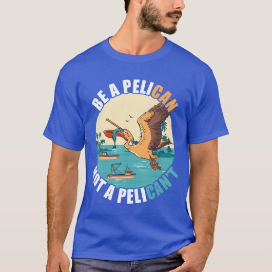 Wees een Pelican Bird Island Boat Vis Catchropical T-shirt (Voorkant)