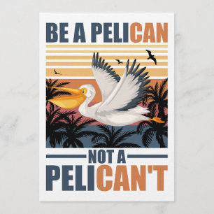 Wees een pelikaan, geen pelikaan die niet lol is v kaart