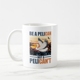 Wees een pelikaan, geen pelikaan't Grappige pelika Koffiemok