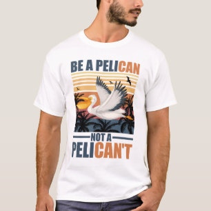 Wees een pelikaan, geen pelikaan't Grappige pelika T-shirt
