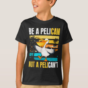 Wees een pelikaan, geen pelikaan't Grappige vogel T-shirt