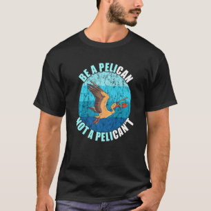 Wees een pelikaan Retro Vintage Dier Pelikaan  Pel T-shirt