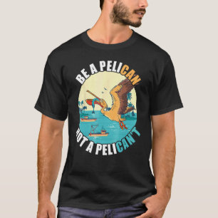 Wees een pelikaan vogel eiland boot vis vangen tro t-shirt