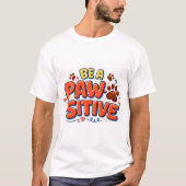 Wees een Poot-positief T-shirt (Voorkant)
