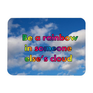 Wees een regenboog in andermans wolk magneet