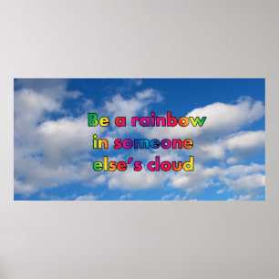 Wees een regenboog in andermans wolk poster