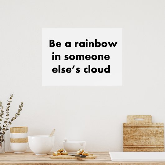 Wees een regenboog in andermans wolk poster (Keuken)