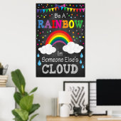 Wees een regenboog in de wolk van iemand anders poster (Thuiskantoor)