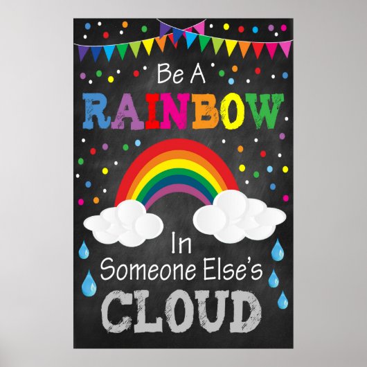 Wees een regenboog in de wolk van iemand anders poster (Voorkant)