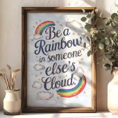 Wees een regenboog in iemand anders Cloud Inspirer Poster