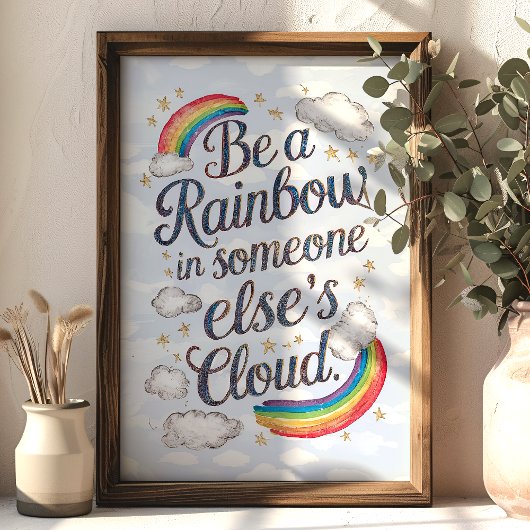 Wees een regenboog in iemand anders Cloud Inspirer Poster