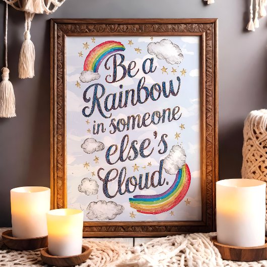 Wees een regenboog in iemand anders Cloud Inspirer Poster
