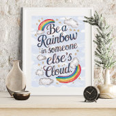 Wees een regenboog in iemand anders Cloud Inspirer Poster