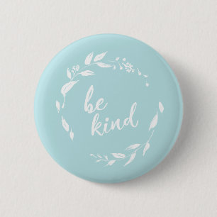 Wees een soort Inspirerend citaat Floral in Aqua Ronde Button 5,7 Cm
