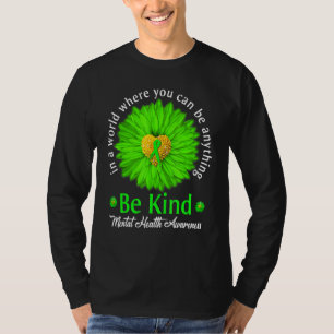 Wees een soort van geestelijke gezondheidsbewust G T-shirt