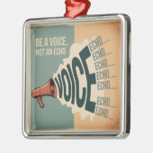 Wees een stem, geen echo metalen ornament (Links)