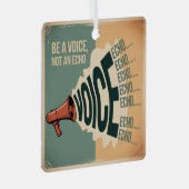Wees een stem, geen echo metalen ornament (Voorkant Rechts)