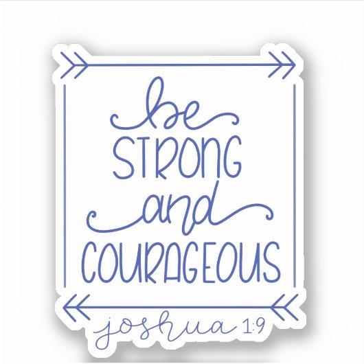 Wees een sterke en moedige Sticker (Voorkant)