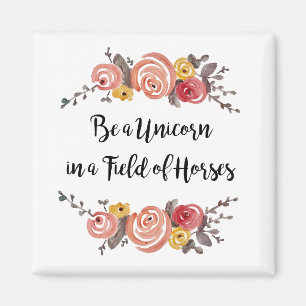 Wees een Unicorn Flower Quote Magnet