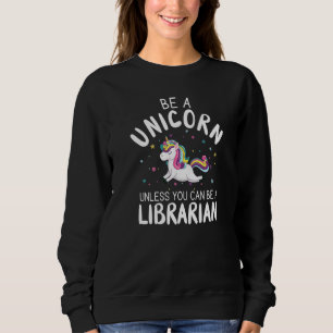 Wees een unicorn tenzij je een bibliotheek kunt zi trui
