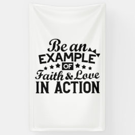 Wees een voorbeeld van geloof en liefde in actie spandoek