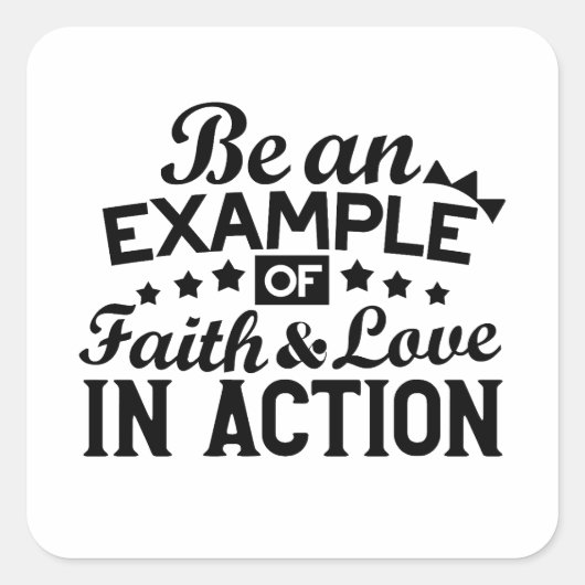 Wees een voorbeeld van geloof en liefde in actie vierkante sticker (Voorkant)