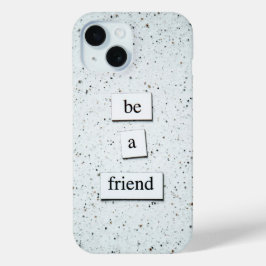 Wees een vriend - Inspirerend telefoonhoesontwerp iPhone 15 Case