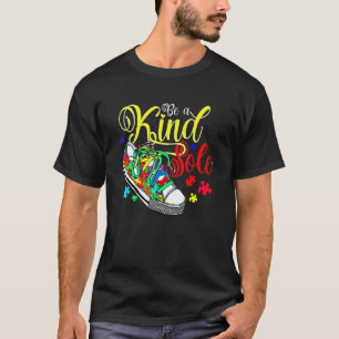 Wees Een Vriendelijke Ziel Autisme Bewustzijn Wees T-shirt
