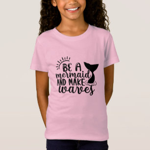 Wees een Zeemeermin en Zorg voor Golven T-shirt