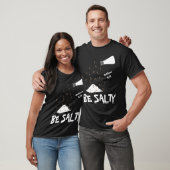 Wees een zout T-shirt (Unisex)