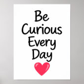 Wees Elke Dag Nieuwsgierig Inspirerend Poster (Voorkant)