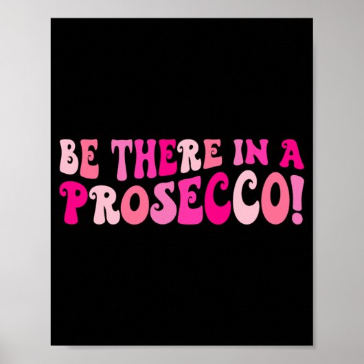 Wees er bij een Prosecco-wijn drinkende vrijgezell Poster (Voorkant)