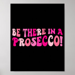 Wees er bij met een Prosecco wijn drinkende vrijge Poster