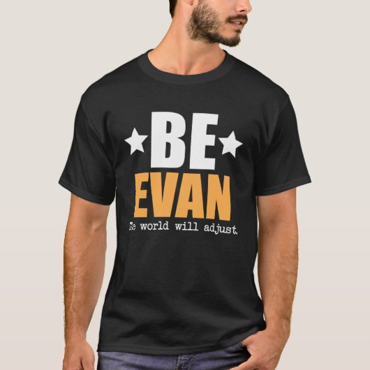 Wees Evan de wereld zal zich aanpassen T-shirt (Voorkant)