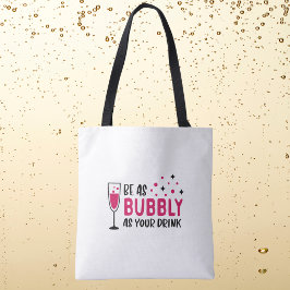 Wees even sprankelend als je drank / wijn champagn tote bag