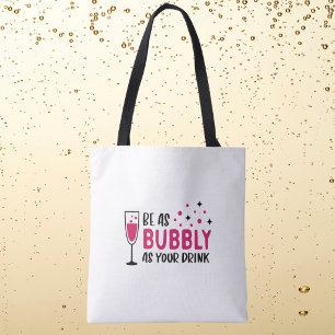 Wees even sprankelend als je drank / wijn champagn tote bag