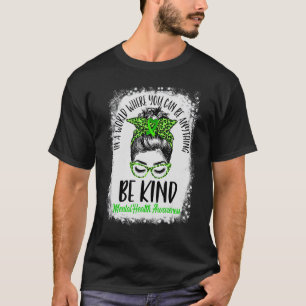 Wees extra bewust van de psychische gezondheid t-shirt