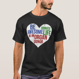 Wees fantastisch doneer het leven orgel dispenser t-shirt