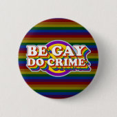 Wees 'Gay Do Crime' - LGBTQIA+ Regenboogvlag Typog Ronde Button 5,7 Cm (Voorkant)
