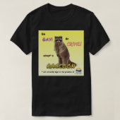 Wees Gay Do Crime om een wasbeer te adopteren T-shirt (Design voorkant)