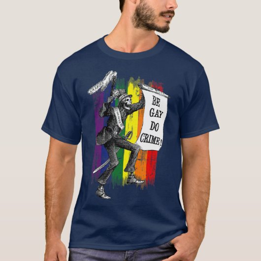 Wees Gay Do Crime Rainbow Flag LGBQ-thema T-shirt (Voorkant)