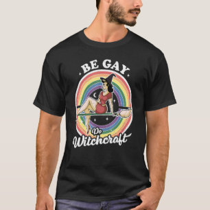 Wees Gay Do Witchcraft Gay Lesbian Pagan Pride Wit T-shirt