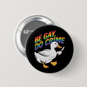 Wees Gay Doe Misdaad Grappige Gans Regenboog Pride Ronde Button 5,7 Cm (Voorkant /achterkant)