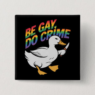 Wees Gay Doe Misdaad Grappige Gans Regenboog Trots Vierkante Button 5,1 Cm