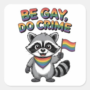Wees Gay Doe Misdaad Grappige Wilde Wasbeer LGBTQ Vierkante Sticker