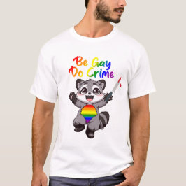 Wees Gay Doe Misdaad LGBTQ+ Trots Wasbeer T-shirt