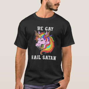 Wees Gay Hail Satan Gift Mannen Unicorn Gift Manne T-shirt