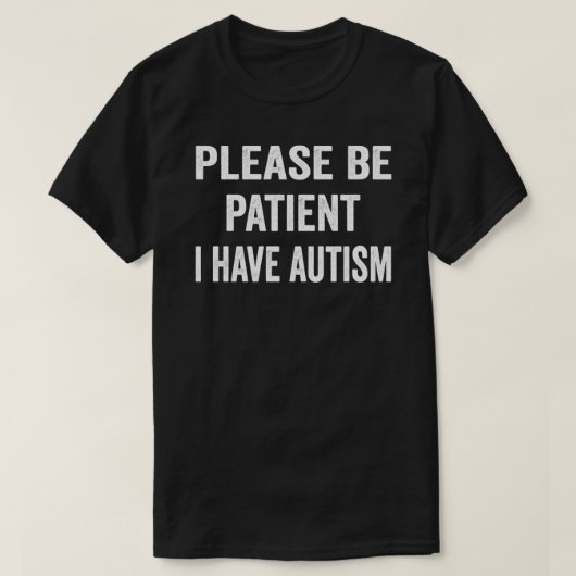 Wees geduld als ik autisme Essential T-Shirt heb (Design voorkant)
