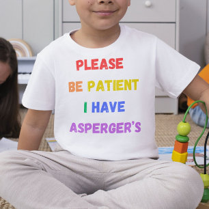 Wees geduld, ik heb Asperger. T-shirt